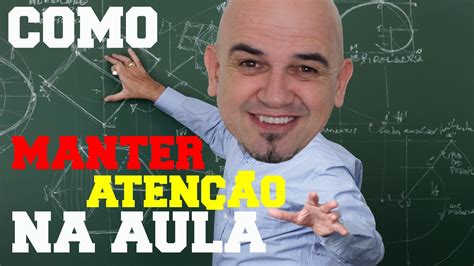 Como Manter A AtenÇÃo Nas Aulas Youtube