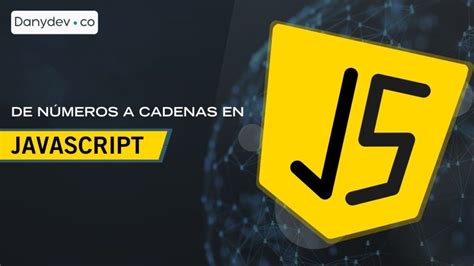 Convierte N Meros En Cadenas En Javascript Gu A Pr Ctica