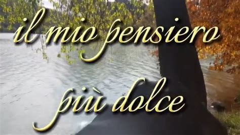 Tu Sei Il Mio Pensiero Pi Dolce Youtube