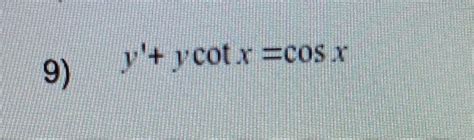 Solved 9) y′+ycotx=cosx | Chegg.com