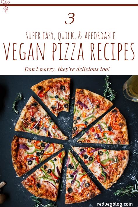 Check Out These 3 Super Easy Quick And Affordable Vegan Pizza Recipes