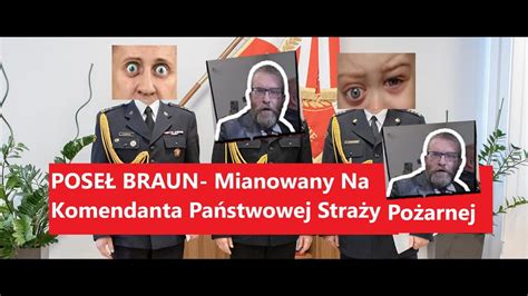 Pose Braun Mianowany Na Komendanta Pa Stwowej Stra Y Po Arnej