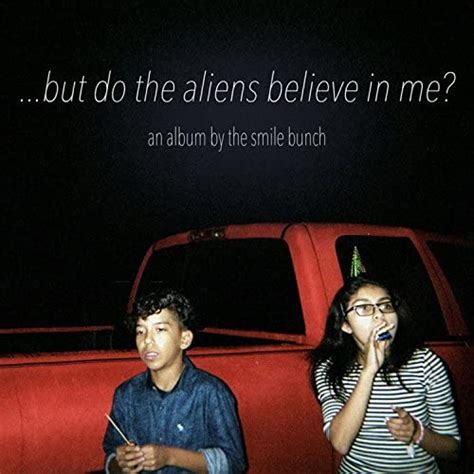 But Do The Aliens Believe In Me [explicit] Von The Smile Bunch Bei