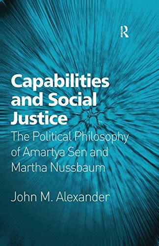 Capabilities And Social Justice The Political Philosophy