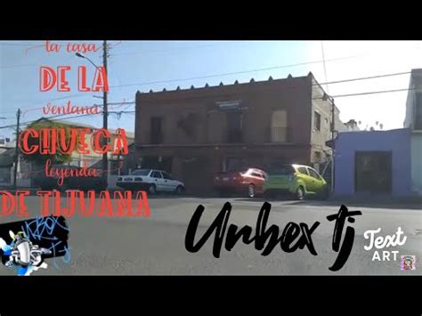 La Casa De La Ventana Chueca Leyenda De Tijuana YouTube