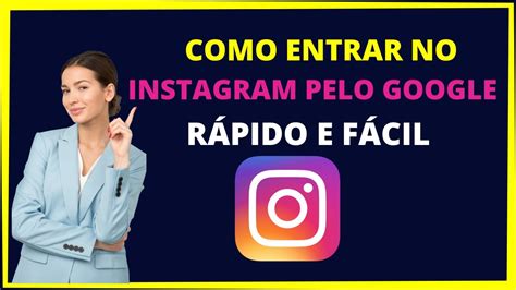 Como Entrar No Instagram Pelo Google R Pido E F Cil Youtube