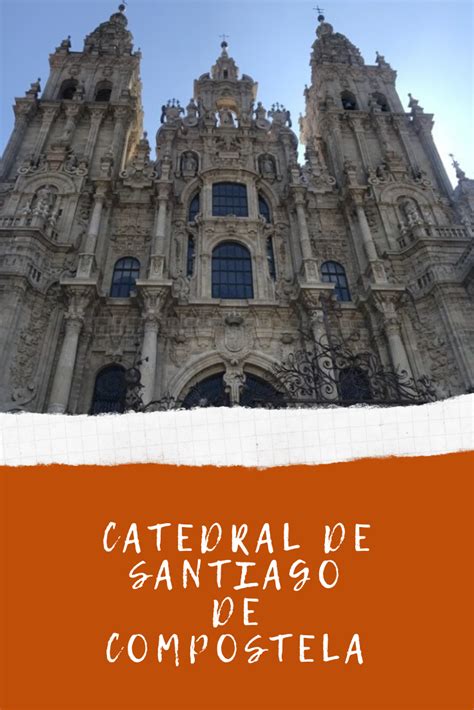 Visita à Catedral De Santiago De Compostela Destinos Por Onde Andei