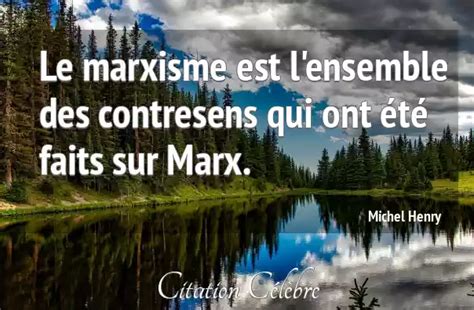 Citation Michel Henry Ensemble Le Marxisme Est L Ensemble Des