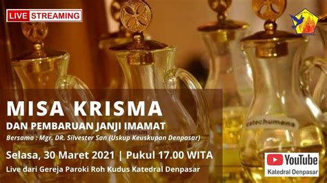 MISA KRISMA DAN PEMBARUAN JANJI IMAMAT Selasa 30 Maret 2021 17 00