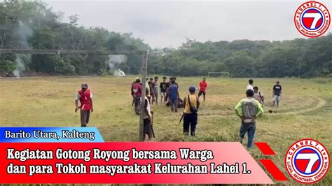 Kegiatan Gotong Royong Bersama Warga Dan Para Tokoh Masyarakat