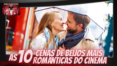 Os 10 Beijos mais românticos do Cinema YouTube