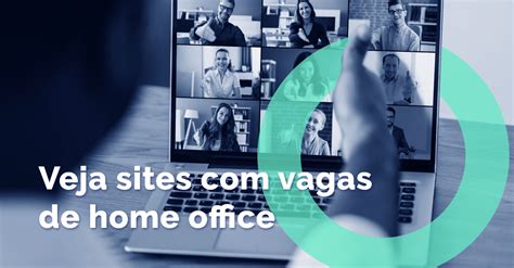 Vagas Home Office Veja Sites Para Encontrar Vagas De Trabalho Remoto