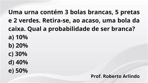 Uma Urna Cont M Bolas Brancas Pretas E Verdes Retira Se Ao