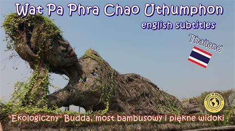 Wat Pa Phra Chao Uthumphon Ekologiczny Budda Most Bambusowy I