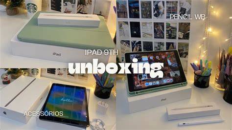 Unboxing Ipad Th Gera O Acess Rios Youtube