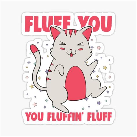 Fluff You You Fluffin Fluff Amime Chibi Cat Sticker By T Junkie Redbubble