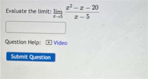 Solved Evaluate The Limit Limx→5x2 X 20x 5question Help