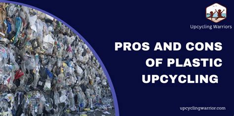 Top Pros And Cons Of Plastic Upcycling Upcycling Warrior