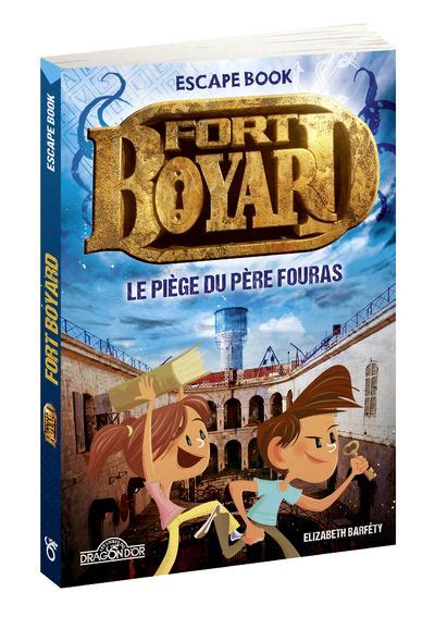 Fort Boyard Escape Book Le Pi Ge Du P Re Fouras Livre Jeu Avec