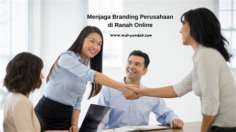 6 Panduan Menjaga Branding Perusahaan Di Ranah Online