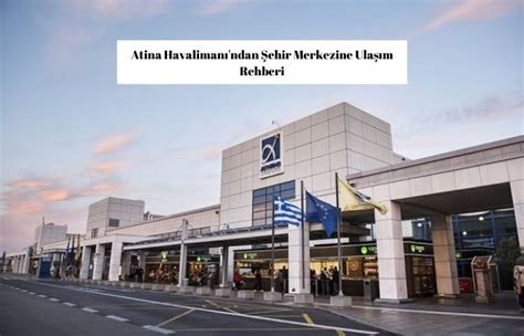 Atina Havalimanı ndan Şehir Merkezine Ulaşım Rehberi