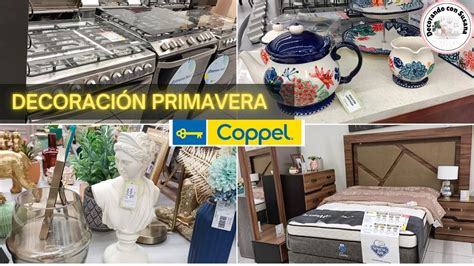 Recorrido Y Novedades Coppel Decoraci N Ofertas Y Nueva Colecci N