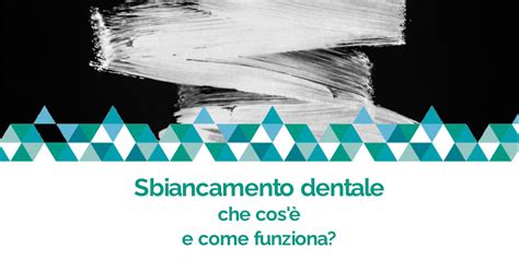 Sbiancamento Dentale Che Cos E Come Funziona