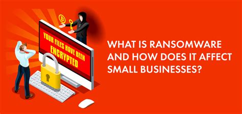 What Is Ransomware And How Does It Affect Small Businesses