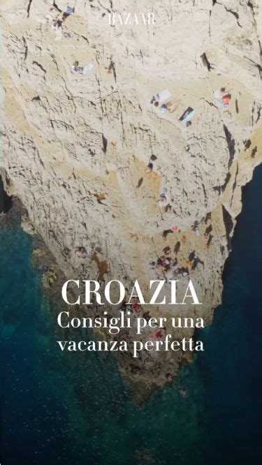 Croazia Consigli Per Una Vacanza Perfetta Vacanza Croazia Viaggi