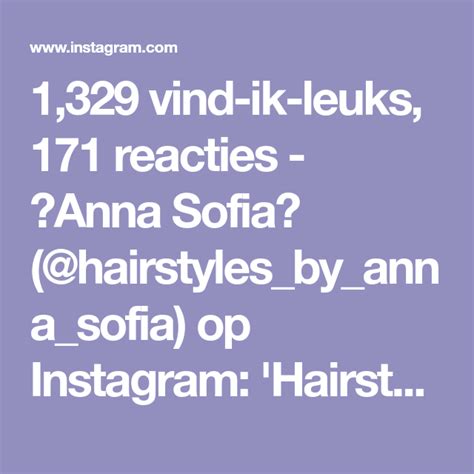 1 329 Vind Ik Leuks 171 Reacties 🍁anna Sofia🍂 Hairstyles By Anna