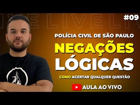 LIVE 09 PCSP NEGAÇÕES LÓGICAS COMO ACERTAR QUALQUER QUESTÃO