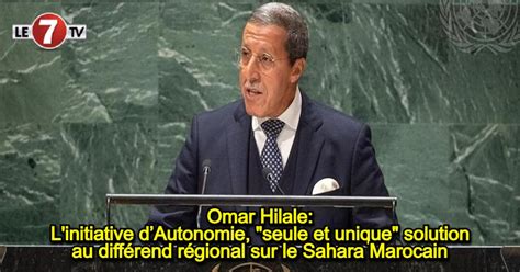 Omar Hilale Linitiative Dautonomie « Seule Et Unique Solution Au