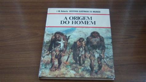 História Ilustrada do Mundo A Origem do Homem Bibliofeira