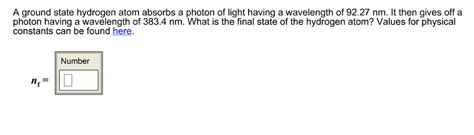 Solved A Ground State Hydrogen Atom Absorbs A Photon Of Chegg