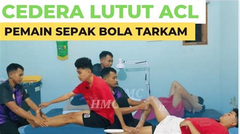 CEDERA LUTUT ACL PEMAIN SEPAK BOLA TARKAM MCO SUKABUMI MASSAGE CEDERA