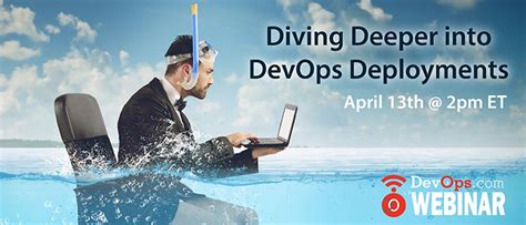 Diving Deeper Into DevOps Deployments DevOps