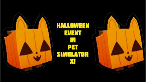 The Halloween Event Is Finally Out In Pet Simulator X Roblox Youtube