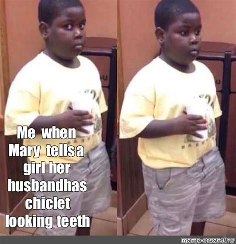 Meme: "Me when Mary tells a girl her husband has chiclet looking teeth" - All Templates - Meme ...