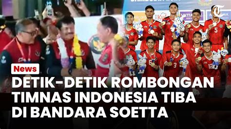 Disambut Riuh Bak Pahlawan Inilah Detik Detik Timnas U Indonesia