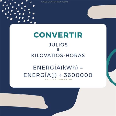 Convertir De Julios A Kilovatios Horas