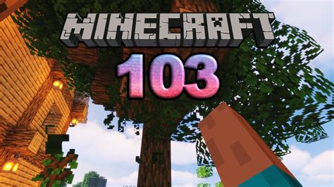 Let S Play Minecraft 103 Baumfarm Ade YouTube