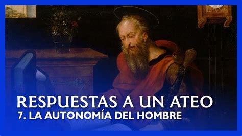 La autonomía del hombre Respuestas a un ateo YouTube