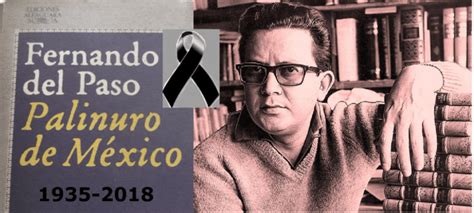 MUERE A LOS 83 AÑOS DE EDAD EL ESCRITOR MEXICANO FERNANDO DEL PASO