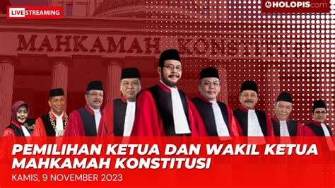 Live Pemilihan Ketua Mk Pengganti Anwar Usman Youtube