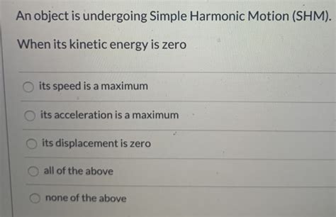 Solved An Object Is Undergoing Simple Harmonic Motion Shm Chegg