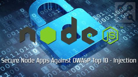 Secure Node Apps Against Owasp Top 10 Injection