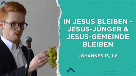 In Jesus bleiben Jesus Jünger Jesus Gemeinde bleiben Johannes 15