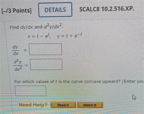 Solved Find Dydx And D2ydx2 Xt−etyte−tdxdydx2d2y For