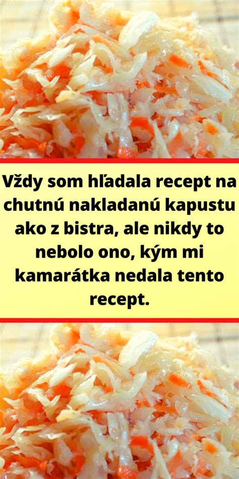 Vždy som hľadala recept na chutnú nakladanú kapustu ako z bistra ale