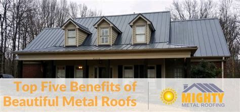 Top 5 Benefits Of Beautiful Metal Roofs Mighty Metal Roofing